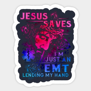 Jesus Saves I'm Just An EMT Lending My Hand Sticker